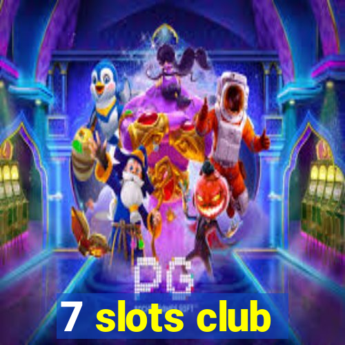 7 slots club